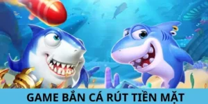 Game Bắn Cá Rút Tiền Mặt - Trò Chơi Đặc Sắc Tại 33WIN